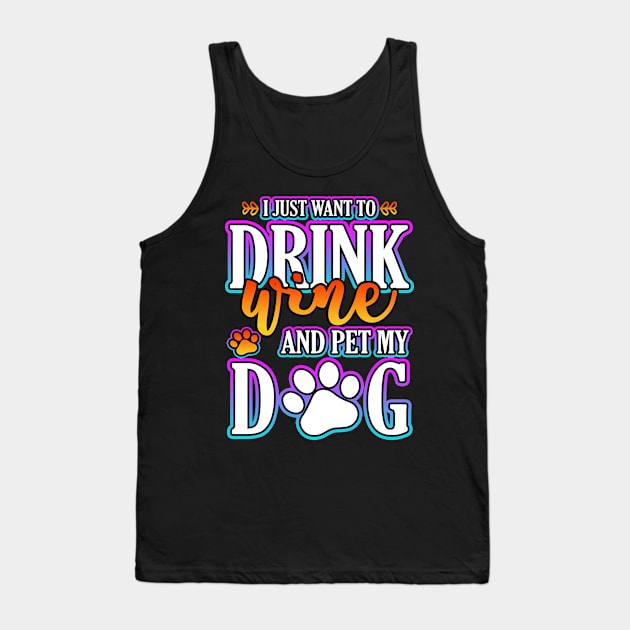 I Just Want To Drink Wine And Pet My Dog Tank Top by Shawnsonart
